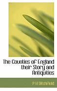 The Counties of England Their Story and Antiquities