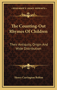 The Counting-Out Rhymes of Children: Their Antiquity, Origin and Wide Distribution