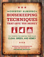 The Country Almanac of Housekeeping Techniques That Save You Money: Folk Wisdom for Keeping Your House Clean, Green, and Homey