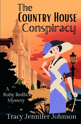 The Country House Conspiracy: Ruby Redlick Investigates Historical Mystery - Johnson, Tracy Jennifer