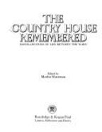 The Country House Remembered: Recollections of Life Between the Wars - Waterson, Merlin