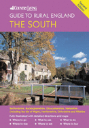 The "Country Living" Guide to Rural England: South: Covers Bedfordshire, Berkshire, Buckinghamshire, Gloucestershire, Hampshire, Hertfordshire, Oxfordshire and Wiltshire