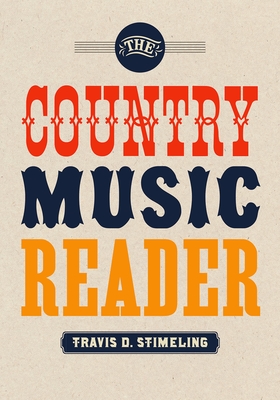 The Country Music Reader - Stimeling, Travis D.