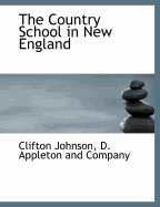 The Country School in New England; - Johnson, Clifton