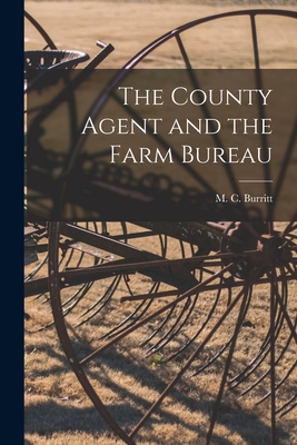 The County Agent and the Farm Bureau - Burritt, M C (Maurice Chase) (Creator)