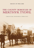 The County Borough of Merthyr Tydfil