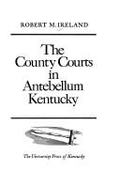 The County Courts in Antebellum Kentucky