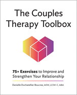 The Couples Therapy Toolbox: 75+ Exercises to Improve and Strengthen Your Relationship