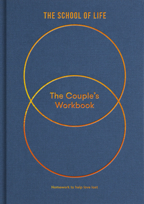 The Couple's Workbook: Homework to Help Love Last - The School of Life, and de Botton, Alain (Editor)