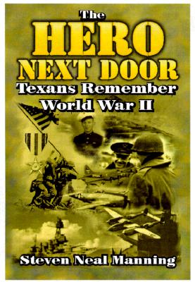 The Courage of Common Men: Texans Remember World War II - Manning, Stephen