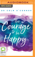 The Courage to be Happy: A New Approach to Well-being in Everyday Life