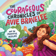 The Courageous Chronicles of Avie Bravelee: The Powerful Necklace