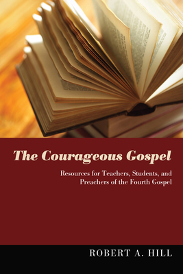 The Courageous Gospel - Hill, Robert Allan, and Turrentine, Cathryn