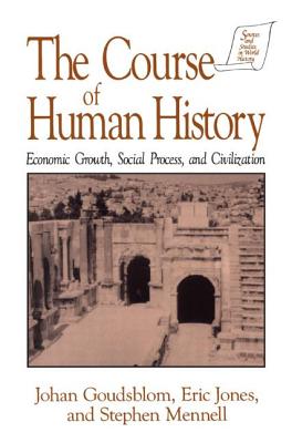 The Course of Human History: Civilization and Social Process - Goudsblom, Johan, and Jones, David M, and Mennell, Stephen