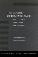 The Course of Remembrance and Other Essays on Hlderlin