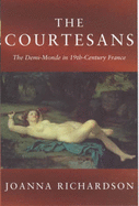 The Courtesans: The Demi-Monde in 19th-Century France