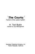 The Courts: Fulcrum of the Justice System - Rubin, H. Ted