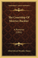 The Courtship of Morrice Buckler: A Romance (1901)