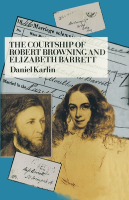The Courtship of Robert Browning and Elizabeth Barrett - Karlin, Daniel