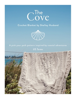 The Cove Crochet Blanket US terms: A pick your path pattern inspired by coastal adventures - Husband, Shelley