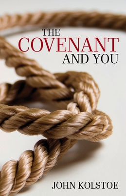 The Covenant and You - Kolstoe, John E.