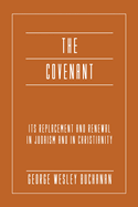 The Covenant: Its Replacement and Renewal in Judaism and in Christianity