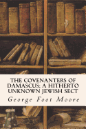 The Covenanters of Damascus; A Hitherto Unknown Jewish Sect