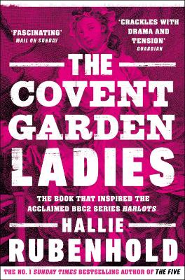The Covent Garden Ladies: the book that inspired BBC2's 'Harlots' - Rubenhold, Hallie