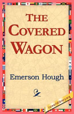 The Covered Wagon - Hough, Emerson, and 1stworld Library (Editor)