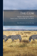 The Cow: Dairy Husbandry and Cattle Breeding