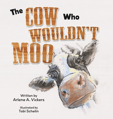 The Cow Who Wouldn't Moo - Vickers, Arlene A