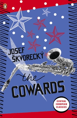 The Cowards - Skvorecky, Josef