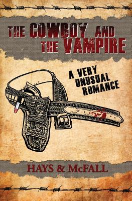 The Cowboy and the Vampire: A Very Unusual Romance - Hays, Clark, and McFall, Kathleen