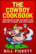 The Cowboy Cookbook: True Recipes from the South That Are Easy to Make and Taste Great
