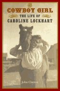 The Cowboy Girl: The Life of Caroline Lockhart
