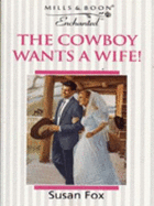 The Cowboy Wants a Wife! - Fox, Susan, M.A