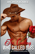 The Cowboy Who Called Dibs: Book #1 In Cowboys Who Love Series