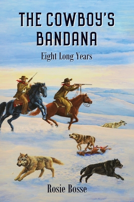 The Cowboy's Bandana: Eight Long Years (Book #11) - Bosse, Rosie