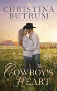 The Cowboy's Heart: A Clean, Second Chance Cowboy Romance