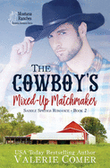 The Cowboy's Mixed-Up Matchmaker: A Christian Romance
