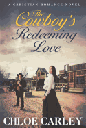 The Cowboy's Redeeming Love: An Inspirational Historical Romance Novel