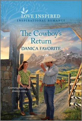 The Cowboy's Return: An Uplifting Inspirational Romance - Favorite, Danica