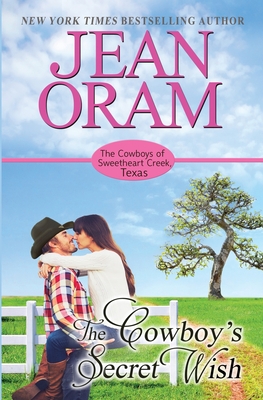 The Cowboy's Secret Wish: An Opposites Attract Romance Cowboy Romance - Oram, Jean