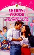 The Cowgirl and the Unexpected Wedding - Woods, Sherryl