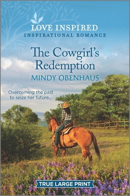 The Cowgirl's Redemption: An Uplifting Inspirational Romance - Obenhaus, Mindy