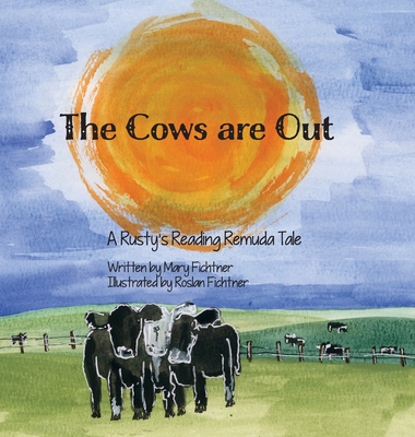 The Cows Are Out: A Rusty's Reading Remuda Tale - Fichtner, Mary, and Fichtner, Roslan (Illustrator)