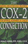 The Cox-2 Connection: Natural Breakthrough Treatment for Arthritis Alzheimers and Cancer