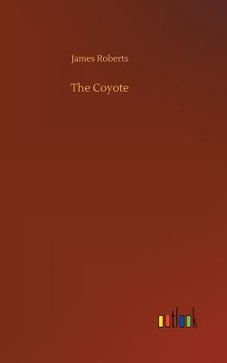 The Coyote - Roberts, James