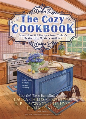 The Cozy Cookbook: More Than 100 Recipes from Today's Bestselling Mystery Authors - Hyzy, Julie, and Childs, Laura, and Coyle, Cleo