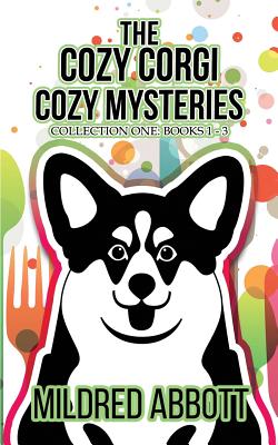 The Cozy Corgi Cozy Mysteries - Collection One: Books 1-3 - Abbott, Mildred